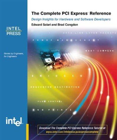 The Complete Pci Express Reference: Design Implications for Hardware and Software Developers