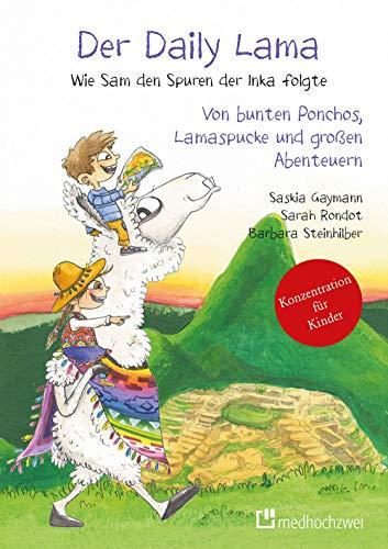 Der Daily Lama. Wie Sam den Spuren der Inka folgte - Von bunten Ponchos, Lamaspucke und großen Abenteuern