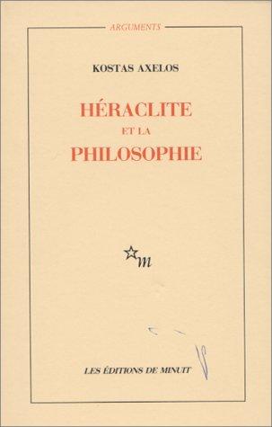 Héraclite et la philosophie : la première saisie de l'être en devenir de la totalité