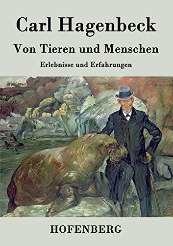 Von Tieren und Menschen: Erlebnisse und Erfahrungen