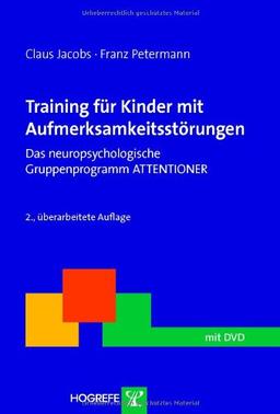 Training für Kinder mit Aufmerksamsstörungen. Das neuropsychologische Gruppenprogramm ATTENTIONER (Therapeutische Praxis) 2., überarbeitete Auflage