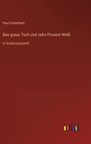 Das graue Tuch und zehn Prozent Weiß: in Großdruckschrift