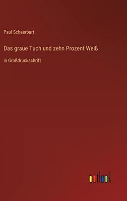 Das graue Tuch und zehn Prozent Weiß: in Großdruckschrift