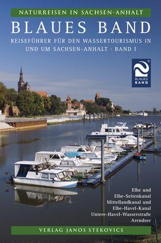 Naturreisen in Sachsen-Anhalt 1. Blaues Band: Reiseführer für den Wassertourismus in und um Sachsen-Anhalt