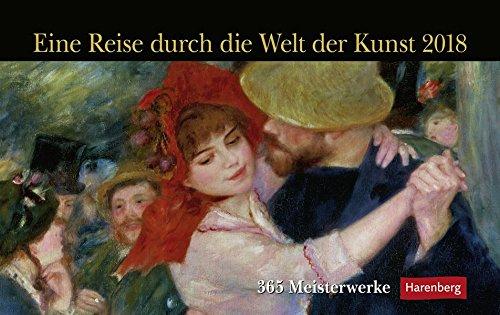 Eine Reise durch die Welt der Kunst - Kalender 2018: 365 Meisterwerke