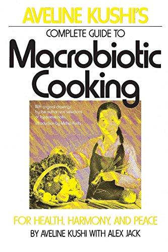 Complete Guide to Macrobiotic Cooking: For Health, Harmony, and Peace