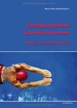 Bedingungsloses Grundeinkommen - woher, wozu, wohin?