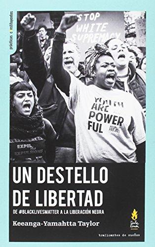 UN DESTELLO DE LIBERTAD: DE #BLACKLIVESMATTER A LA LIBERACION NEGRA (PRACTICAS CONSTITUYENTES, Band 16)