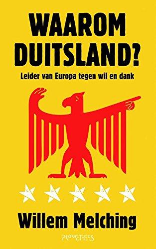 Waarom Duitsland?: leider van Europa tegen wil en dank