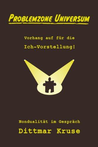 Problemzone Universum: Vorhang auf für die Ich-Vorstellung! Nondualität im Gespräch