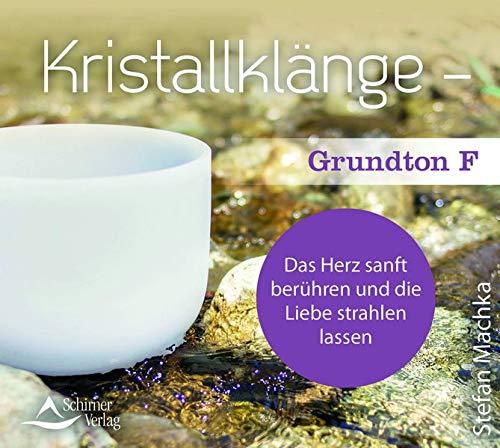 CD Kristallklänge – Grundton F: Das Herz sanft berühren und die Liebe strahlen lassen