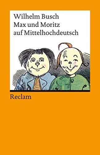 Max und Moritz auf Mittelhochdeutsch: Mittelhochdeutsch/Neuhochdeutsch