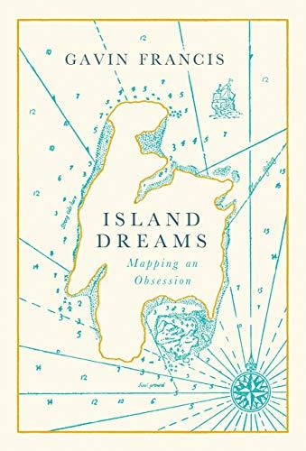 Island Dreams: The Mapping of an Obsession: Mapping an Obsession