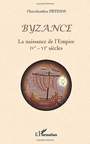 Byzance, la naissance de l'Empire : IVe-VIe siècles