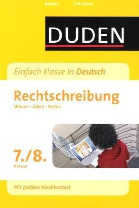 Duden - Einfach klasse in Deutsch. Rechtschreibung 7./8. Klasse: Wissen - Üben - Testen