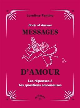 Book of answer : messages d'amour : les réponses à tes questions amoureuses