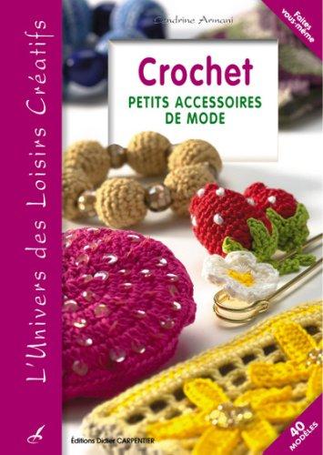 Crochet, petits accessoires de mode : 40 modèles