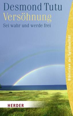 Versöhnung: Sei wahr und werde frei (HERDER spektrum)