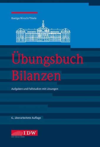 Übungsbuch Bilanzen, 6. A.: Aufgaben und Fallstudien mit Lösungen