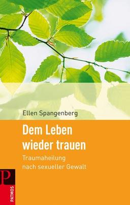 Dem Leben wieder trauen: Traumaheilung nach sexueller Gewalt