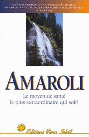 AMAROLI   LE MOYEN DE SANTE LE PLUS EXTRAORDINAIRE QUI SOIT ! (Sante (Vivez So)