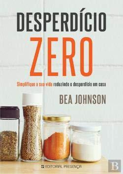 Desperdício Zero Simplifique a sua vida reduzindo o desperdício em casa (Portuguese Edition) [Paperback] Bea Johnson