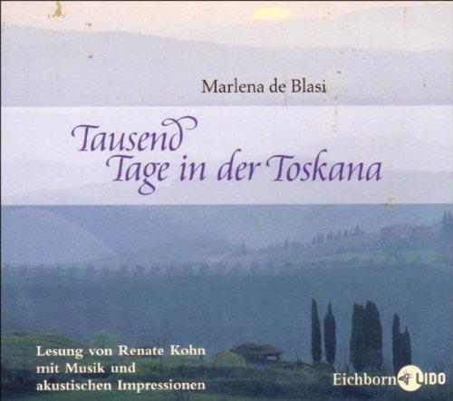 Tausend Tage in der Toskana. CD . Lesung mit Musik und akkustischen Impressionen