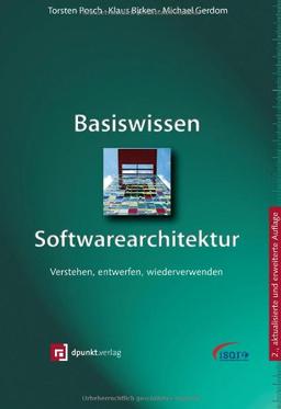 Basiswissen Softwarearchitektur: Verstehen, entwerfen, wiederverwenden