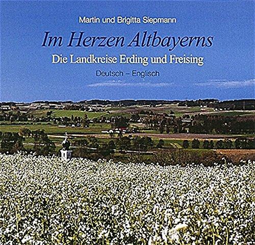 Im Herzen Altbayerns. Die Landkreise Erding und Freising. Deutsch - Englisch