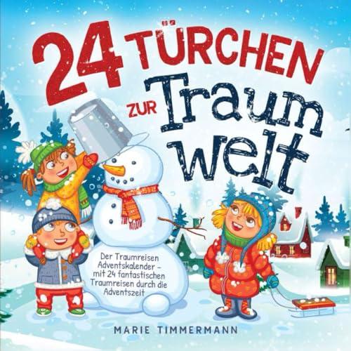 24 Türchen zur Traumwelt: Der Traumreisen Adventskalender - mit 24 fantastischen Traumreisen durch die Adventszeit