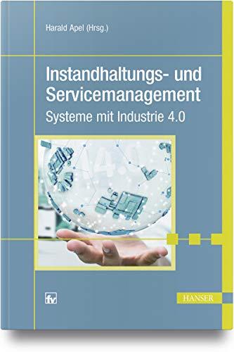 Instandhaltungs- und Servicemanagement: Systeme mit Industrie 4.0