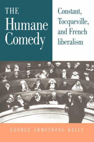 Humane Comedy: French Literalism: Constant, Tocqueville, and French Liberalism