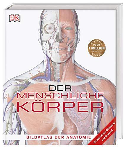 Der menschliche Körper: Bildatlas der Anatomie. Mit interaktivem Bildmaterial zum Download