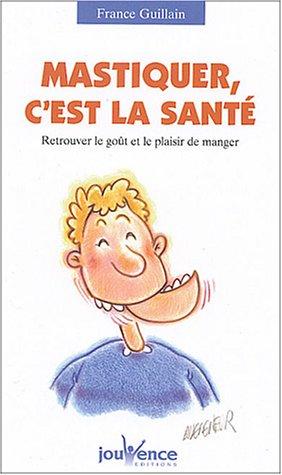 Mastiquer, c'est la santé : retrouvez le goût et le plaisir de manger