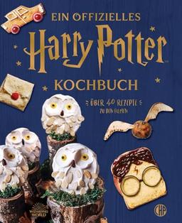 Ein offizielles Harry Potter Kochbuch: Über 40 Rezepte zu den Filmen | DIY für Harry-Potter-Fans und andere Muggel