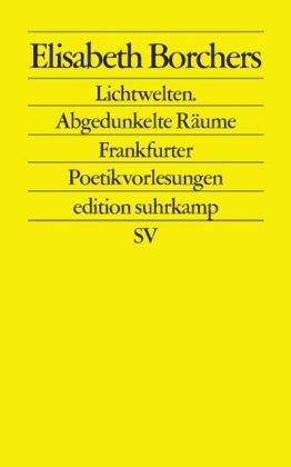 Lichtwelten. Abgedunkelte Räume: Frankfurter Poetikvorlesungen (edition suhrkamp)