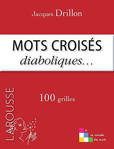 Mots croisés diaboliques... : 100 grilles