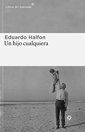 Un hijo cualquiera (Libros del Asteroide, Band 281)