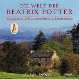 Die Welt der Beatrix Potter. Künstlerin, Märchenerzählerin, Farmersfrau