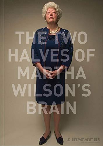 The Two Halves of Martha Wilson’s Brain