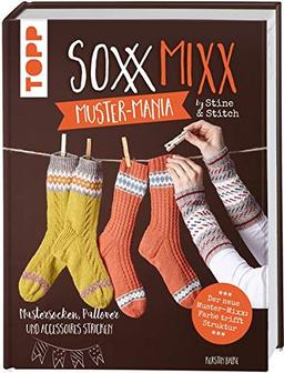 SoxxMixx. Muster-Mania by Stine & Stitch: Mustersocken, Pullover und Accessoires stricken