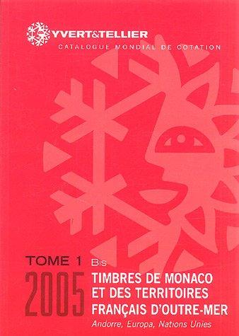 Catalogue de Timbres-Poste 2005 : Tome 1 bis, Territoires Français d'Outre-Mer