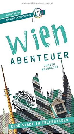 Wien - Abenteuer Reiseführer Michael Müller Verlag: 33 Abenteuer zum Selbsterleben (MM-Abenteuer)