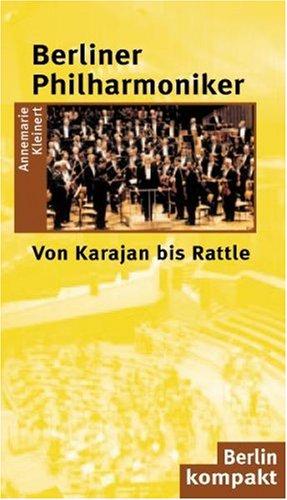 Berliner Philharmoniker. Von Karajan bis Rattle