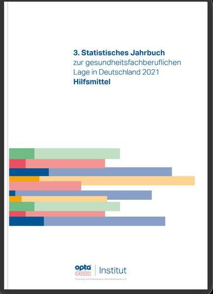 3. Statistisches Jahrbuch zur gesundheitsfachberuflichen Lage in Deutschland 2021: Hilfsmittel (Statistisches Jahrbuch zur gesundheitsfachberuflichen Lage in Deutschland: Hilfsmittel)