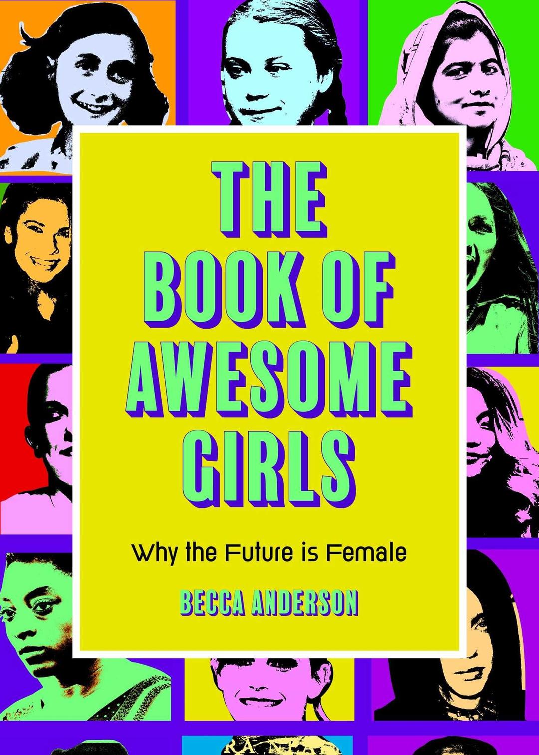 Book of Awesome Girls: Why the Future Is Female (Celebrate Girl Power) (Birthday Gift for Her) (Awesome Books)