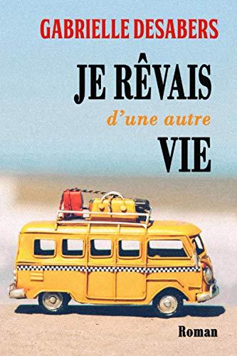 Je rêvais d'une autre vie