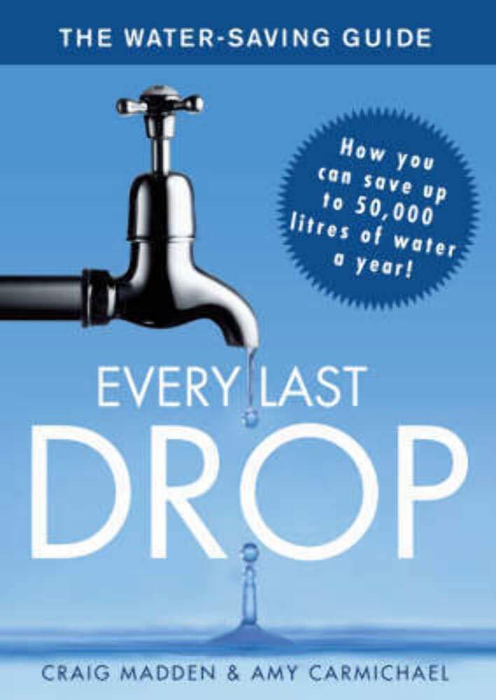 Every Last Drop: The Water-saving Guide