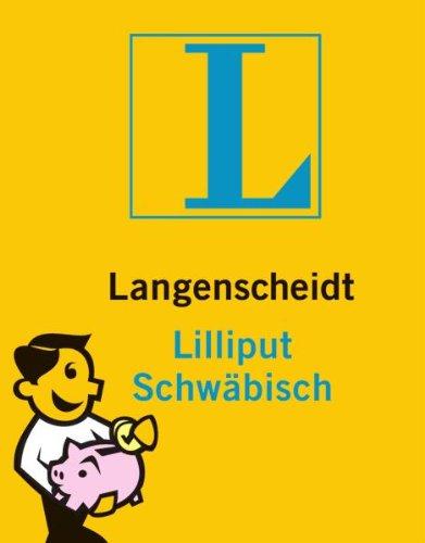 Langenscheidt Lilliput Schwäbisch: Schwäbisch-Hochdeutsch/Hochdeutsch-Schwäbisch: Schwäbisch - Deutsch / Deutsch - Schwäbisch. Rund 4.000 Stichwörter und Wendungen (Langenscheidt Dialekt-Lilliputs)