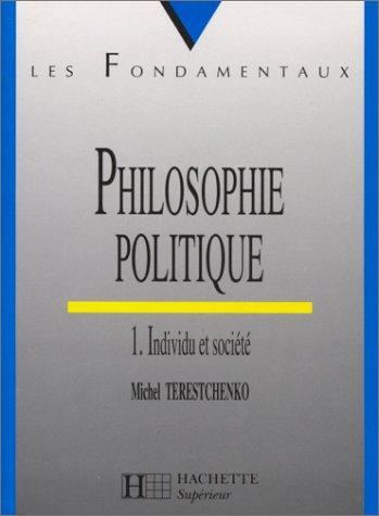 PHILOSOPHIE POLITIQUE. Tome 1, Individu et société (Supérieur)